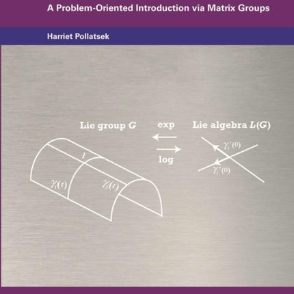 Lie Groups  A ProblemOriented Introduction via Matrix Groups