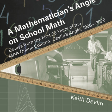 A Mathematicians Angle on School Math  Essays from the First 25 Years of the MAA Online Column Devlins Angle 19962020