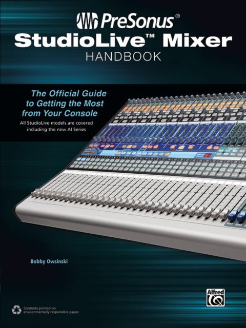 PreSonus StudioLive Mixer Handbook The Official Guide to Getting the Most from Your Console