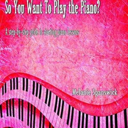 So You Want to Play the Piano