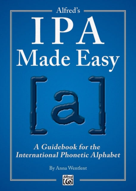 AlfredS IPA Made Easy A Guidebook for the International Phonetic Alphabet