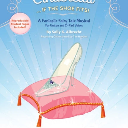 Cinderella    If the Shoe Fits A Fantastic Fairy Tale Musical for Unison and 2Part Voices Teachers Handbook