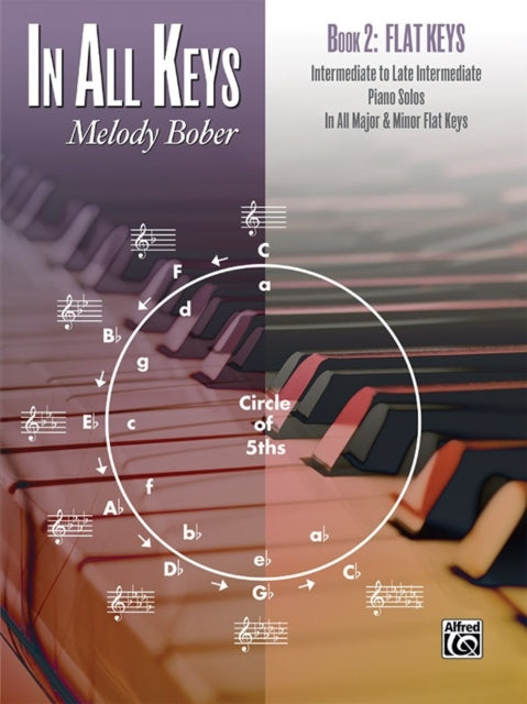 In All Keys  Flat Keys Bk 2 Intermediate to Late Intermediate Piano Solos in All Major and Minor Flat Keys In All Keys Bk 2