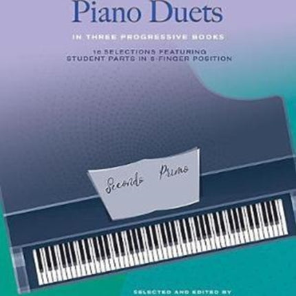 Easy TeacherStudent Piano Duets in Three Progressive Books Bk 2 16 Selections Featuring Student Parts in 5Finger Position