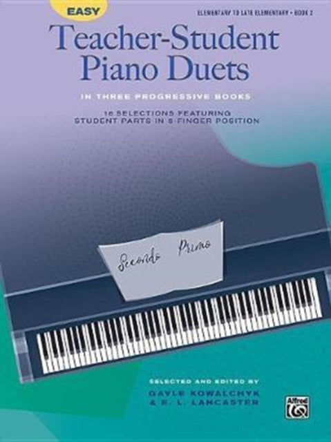 Easy TeacherStudent Piano Duets in Three Progressive Books Bk 2 16 Selections Featuring Student Parts in 5Finger Position