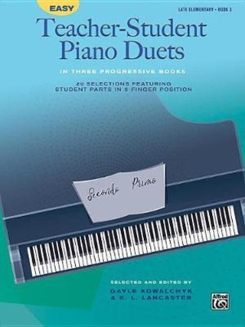 Easy TeacherStudent Piano Duets in Three Progressive Books Bk 3 20 Selections Featuring Student Parts in 5Finger Position