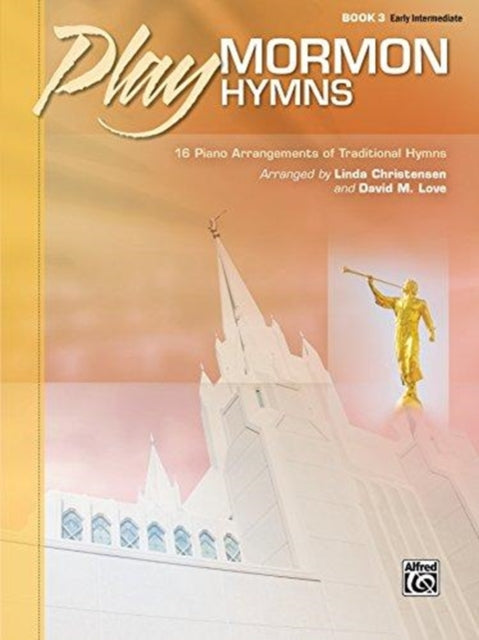 Play Mormon Hymns Bk 3 16 Piano Arrangements of Traditional Hymns