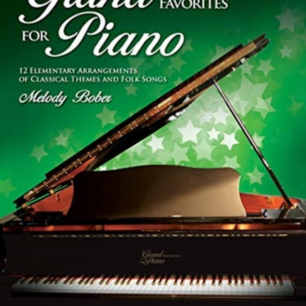 Grand Favorites for Piano 2 12 Elementary Arrangements of Classical Themes and Folk Songs