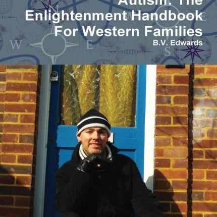 A Holistic Approach To Autism The Enlightenment Handbook For Western Families