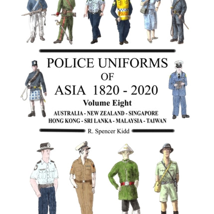 Police Uniforms of Asia 1820  2020 Volume Eight