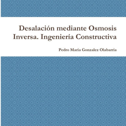 Desalacion Mediante Osmosis Inversa. Ingenieria Constructiva