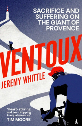 Ventoux: Sacrifice and Suffering on the Giant of Provence