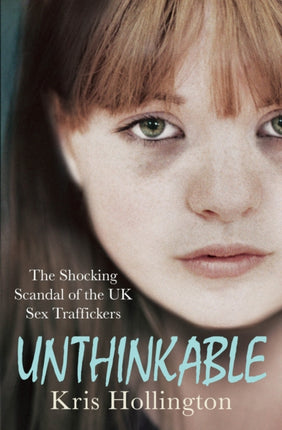 Unthinkable: The Shocking Scandal of Britain's Trafficked Children