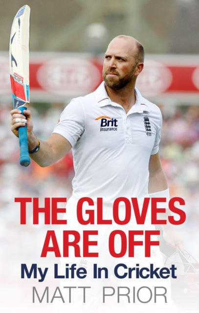 The Gloves are Off My Life in Cricket