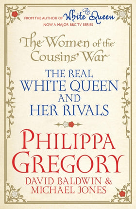 The Women of the Cousins'  War: The Real White Queen And Her Rivals