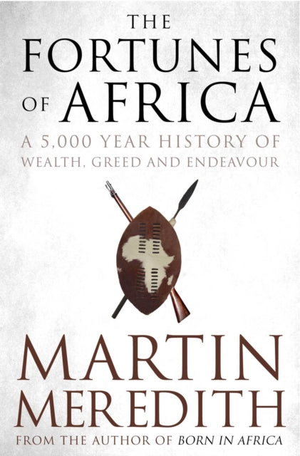 Fortunes of Africa: A 5,000 Year History of Wealth, Greed and Endeavour