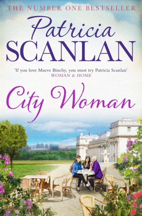 City Woman: Warmth, wisdom and love on every page - if you treasured Maeve Binchy, read Patricia Scanlan