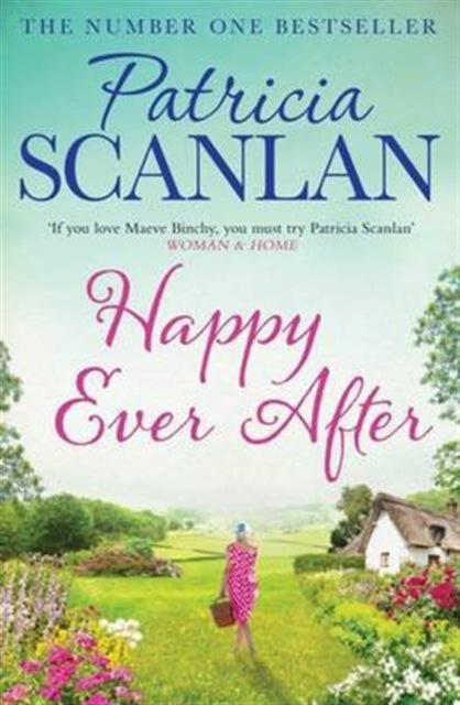 Happy Ever After: Warmth, wisdom and love on every page - if you treasured Maeve Binchy, read Patricia Scanlan