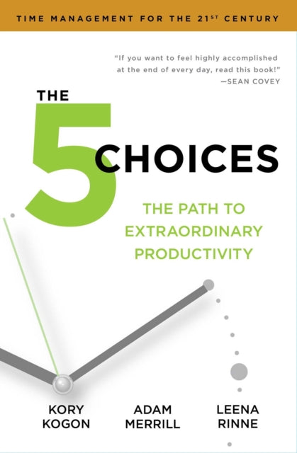 The 5 Choices: The Path to Extraordinary Productivity