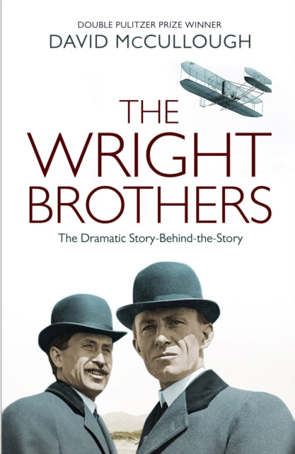 The Wright Brothers: The Dramatic Story Behind the Legend