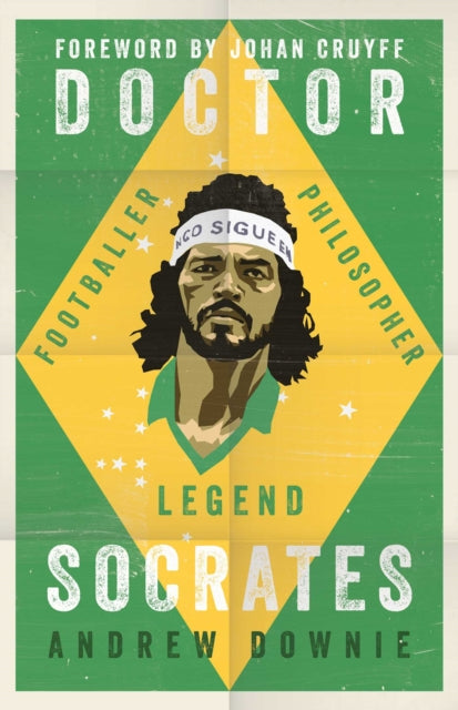 Doctor Socrates: Footballer, Philosopher, Legend