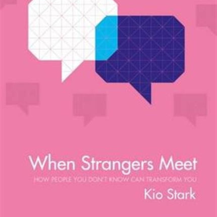 When Strangers Meet: How People You Don't Know Can Transform You