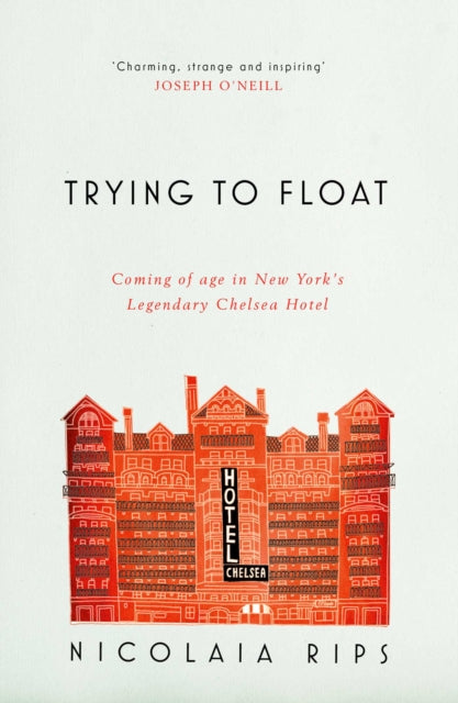 Trying to Float: Coming of age in New York's legendary Chelsea Hotel