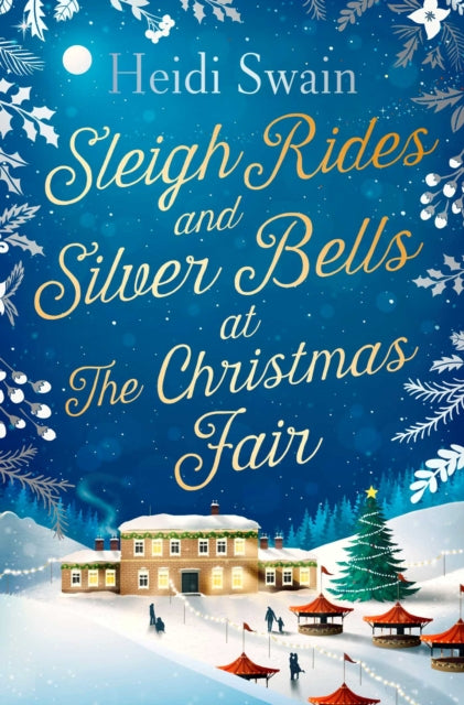 Sleigh Rides and Silver Bells at the Christmas Fair: The Christmas favourite and Sunday Times bestseller