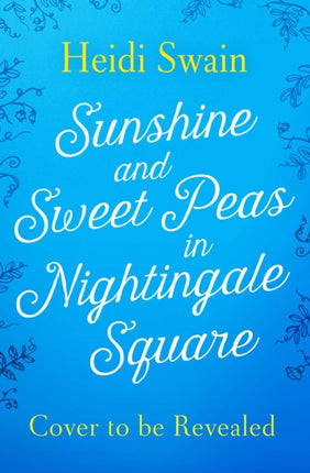 Sunshine and Sweet Peas in Nightingale Square: 'Pour out the Pimm's, pull out the deckchair and lose yourself in this lovely, sweet, summery story!' MILLY JOHNSON