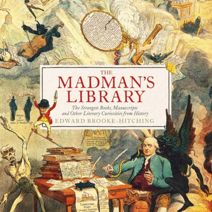 The Madman's Library: The Greatest Curiosities of Literature