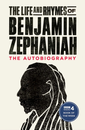 The Life and Rhymes of Benjamin Zephaniah: The Autobiography