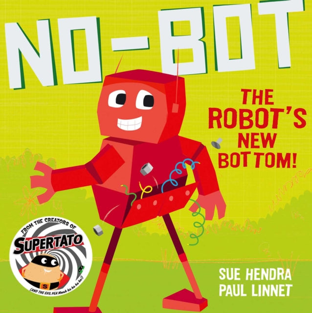 No-Bot the Robot's New Bottom: A laugh-out-loud picture book from the creators of Supertato!