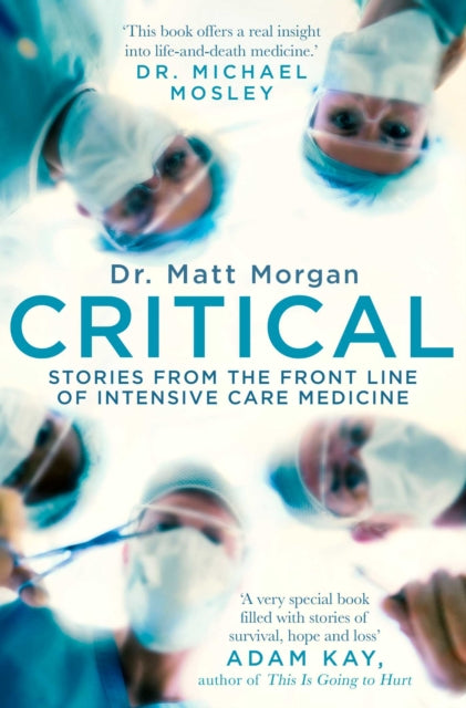 Critical: Stories from the front line of intensive care medicine