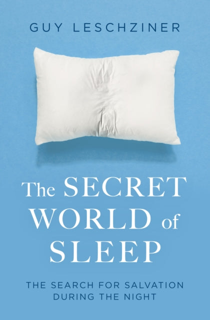 The Secret World of Sleep: Journeys Through the Nocturnal Mind