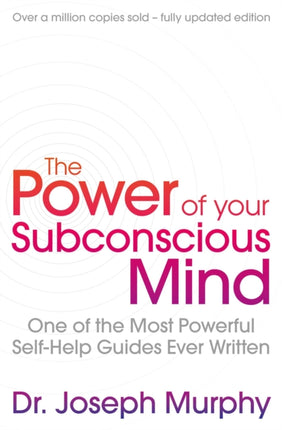 The Power Of Your Subconscious Mind (revised): One Of The Most Powerful Self-help Guides Ever Written!