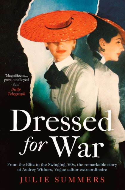 Dressed For War: The Story of Audrey Withers, Vogue editor extraordinaire from the Blitz to the Swinging Sixties