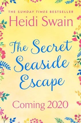 The Secret Seaside Escape: Escape to the seaside with the most heart-warming, feel-good romance of 2020, from the Sunday Times bestseller!