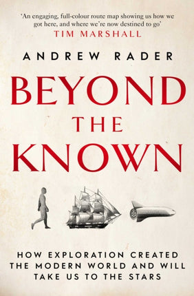 Beyond the Known: How Exploration Created the Modern World and Will Take Us to the Stars