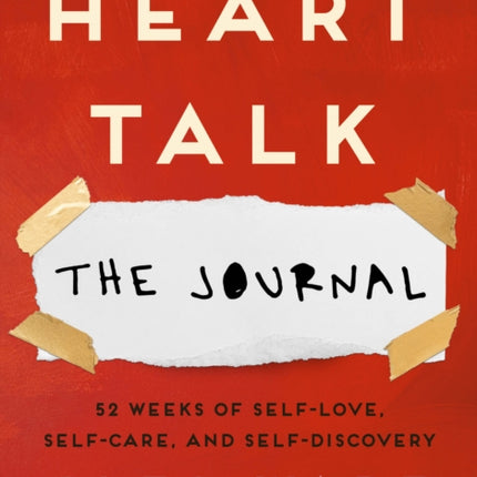 Heart Talk: The Journal: 52 Weeks of Self-Love, Self-Care, and Self-Discovery