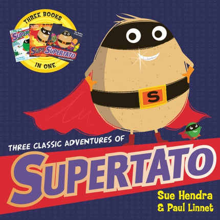 Three Classic Adventures of Supertato: Featuring: Veggies Assemble; Run, Veggies, Run!; Evil Pea Rules