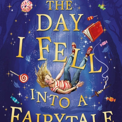 The Day I Fell Into a Fairytale: The smash hit classic adventure from Ben Miller