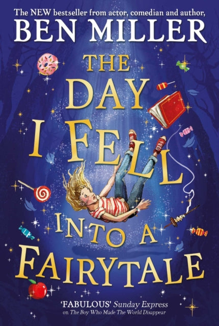 The Day I Fell Into a Fairytale: The smash hit classic adventure from Ben Miller