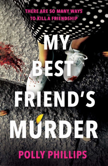 My Best Friend's Murder: The new addictive and twisty psychological thriller that will hold you in a 'vice-like grip' (Sophie Hannah)