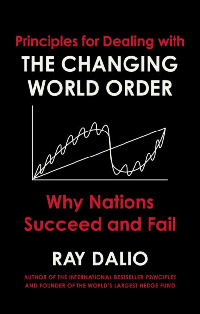 Principles for Dealing with the Changing World Order: Why Nations Succeed or Fail