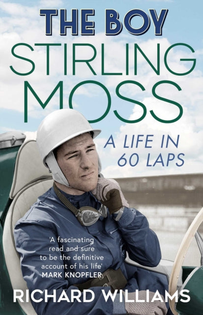 The Boy: Stirling Moss: A Life in 60 Laps