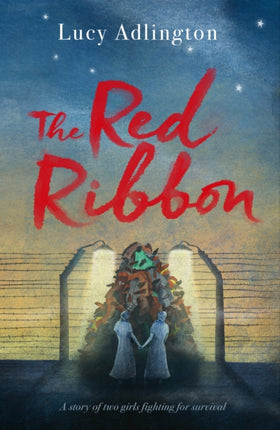 The Red Ribbon: 'Captivates, inspires and ultimately enriches' Heather Morris, author of The Tattooist of Auschwitz