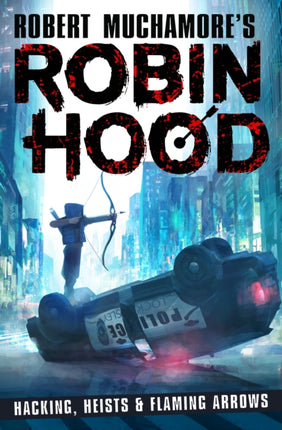 Robin Hood Hacking Heists  Flaming Arrows Robert Muchamores Robin Hood