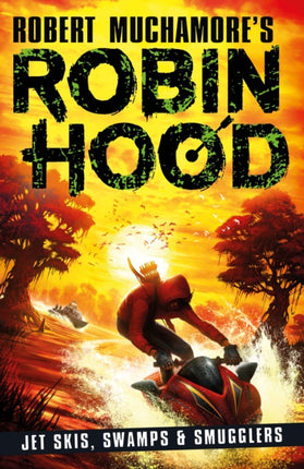 Robin Hood 3 Jet Skis Swamps  Smugglers Robert Muchamores Robin Hood