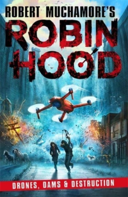 Robin Hood 4: Drones, Dams & Destruction (Robert Muchamore's Robin Hood)