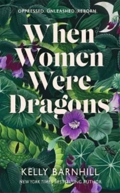 When Women Were Dragons: an enduring, feminist novel from New York Times bestselling author, Kelly Barnhill